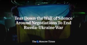 Tear Down the Wall of Silence Around Negotiations To End Russia-Ukraine War