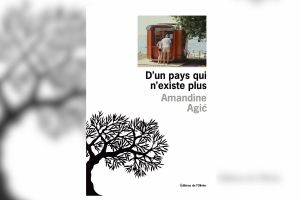 « D’un pays qui n’existe plus » d’Amandine Agić : la mémoire traumatique de l’ex-Yougoslavie