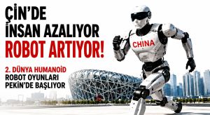 ÇİN’DE NÜFUS AZALIYOR, ROBOT ORDULARI BÜYÜYOR