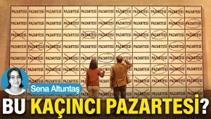 Bu kaçıncı pazartesi?
