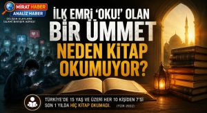 İlk Emri “Oku!” Olan Bir Ümmet Neden Kitap Okumuyor?