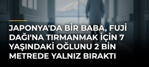 Japonya’da Bir Baba, Fuji Dağı’na Tırmanmak İçin 7 Yaşındaki Oğlunu 2 Bin Metrede Yalnız Bıraktı