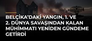 Belçika’daki yangın, 1. ve 2. Dünya Savaşından kalan mühimmatı yeniden gündeme getirdi