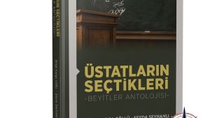 ÜSTATLARIN SEÇTİKLERİ BEYİTLER