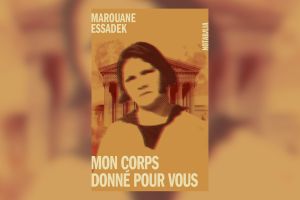 « Mon corps donné pour vous » de Marouane Essadek : une enquête pour défendre la dignité d’une femme