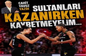 Sultanları Kazanırken Kaybetmeyelim...