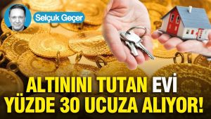 Altınını tutan evi yüzde 30 ucuza alıyor