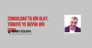 Zonguldak’ta Bir Olay, Türkiye’ye Büyük Bir Soru
