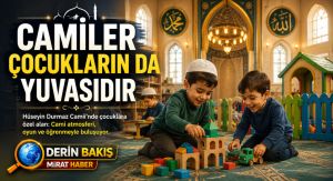 CAMİLER ÇOCUKLARIN DA YUVASIDIR