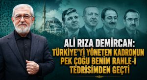 Ali Rıza Demircan: “Türkiye’yi Yöneten Kadronun Pek Çoğu Benim Rahle-i Tedrisimden Geçti”