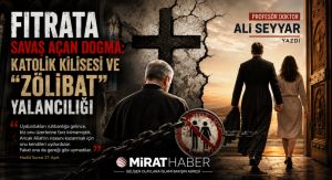 FITRATA SAVAŞ AÇAN DOGMA: KATOLİK KİLİSESİ VE “ZÖLİBAT” YALANCILIĞI