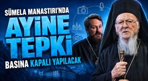 Sümela Manastırı Ayinine Tepki