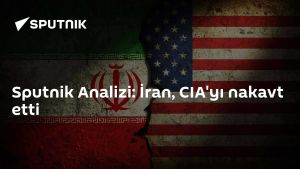Sputnik Analizi: İran, CIA'yı nakavt etti