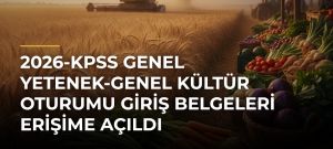 2026-KPSS Genel Yetenek-Genel Kültür Oturumu Giriş Belgeleri Erişime Açıldı
