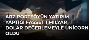 Arz Portföyün yatırım yaptığı Fasset 1 milyar dolar değerlemeyle unicorn oldu