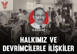 Halkımız ve devrimcilerle ilişkiler