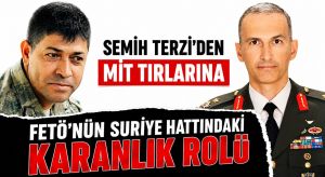 Semih Terzi’den MİT tırlarına Uzanan İhanet Zinciri