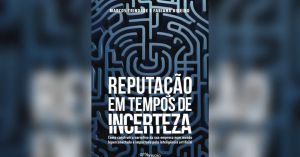 ‘Reputação em tempos de incerteza’ é uma dose de sensatez em meio a dúvida sobre o futuro