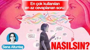 En çok kullanılan, en az cevaplanan soru: Nasılsın?