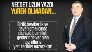 Necdet Uzun yazdı: Yürek olmadan...