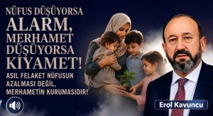 NÜFUS DÜŞÜYORSA ALARM, MERHAMET DÜŞÜYORSA KIYAMET!
