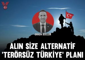 Alın size alternatif ‘terörsüz Türkiye’ planı