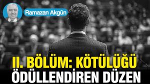 II. Bölüm: Kötülüğü Ödüllendiren Düzen