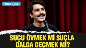 Suçu övmek mi suçla dalga geçmek mi?