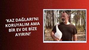 Cem Yılmaz: KAZ DAĞLARI’NI KORUYALIM AMA BİR EV DE BİZE AYIRIN!