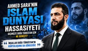AHMED ŞARA’NIN, DOĞU TÜRKİSTAN HASSASİYETİ