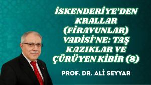 İSKENDERİYE’DEN KRALLAR (FİRAVUNLAR) VADİSİ’NE: TAŞ KAZIKLAR VE ÇÜRÜYEN KİBİR (8)