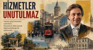 HİZMETLER UNUTULMAZ