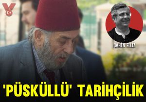 ‘Püsküllü’ tarihçilik