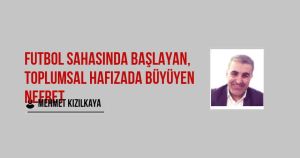Futbol Sahasında Başlayan, Toplumsal Hafızada Büyüyen Nefret