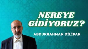 NEREYE GİDİYORUZ?