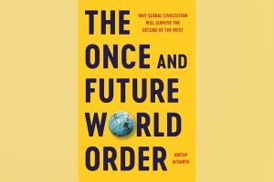 Review – The Once and Future World Order: Why Global Civilization Will Survive the Decline of the West