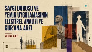 SAYGI DURUŞU VE YEMİN UYGULAMASININ ELEŞTİREL ANALİZİ VE KUR’ANA ARZI