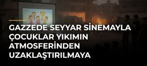 Gazzede Seyyar Sinemayla Çocuklar Yıkımın Atmosferinden Uzaklaştırılmaya Çalışılıyor