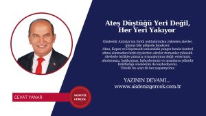 Ateş Düştüğü Yeri Değil, Her Yeri Yakıyor
