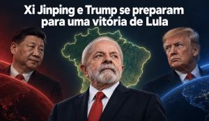 Xi Jinping e Trump se preparam para uma vitória de Lula
