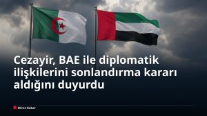Cezayir, BAE ile diplomatik ilişkilerini sonlandırma kararı aldığını duyurdu
