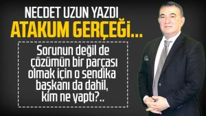 Necdet Uzun yazdı: Atakum gerçeği...