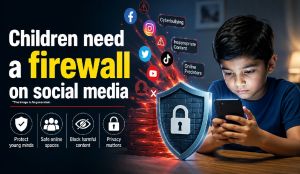 Children need a firewall on social media
