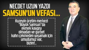 Necdet Uzun yazdı: Samsun'un vefası...