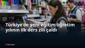 Türkiye’de yeni eğitim öğretim yılının ilk ders zili çaldı
