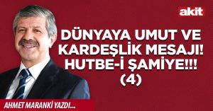 Dünyaya umut ve kardeşlik mesajı! Hutbe-i Şamiye!!!(4)