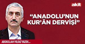 “Anadolu’nun Kur’ân Dervişi”