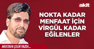 Nokta kadar menfaat için virgül kadar eğilenler