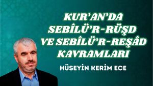 KUR’AN’DA SEBÎLÜ’R-RÜŞD ve SEBÎLÜ’R-REŞÂD KAVRAMLARI