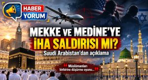 Mekke ve Medine’ye İHA saldırısı mı? Suudi Arabistan’dan açıklama